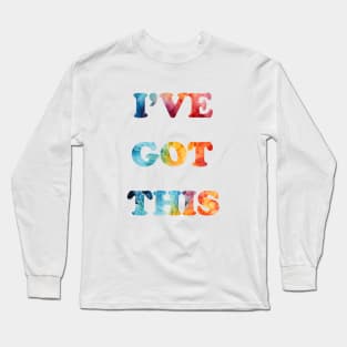 I've Got This - Tie Dye Long Sleeve T-Shirt